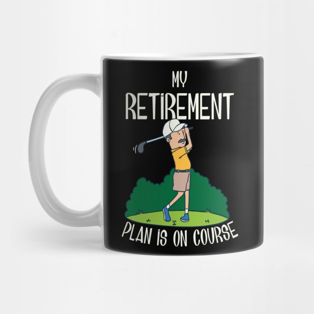 My retirement plan is on course by Shirtbubble